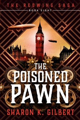 The Poisoned Pawn: Book 8 of The Redwing Saga - Gilbert, Sharon K