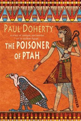 The Poisoner of Ptah (Amerotke Mysteries, Book 6): A deadly killer stalks the pages of this gripping mystery - Doherty, Paul