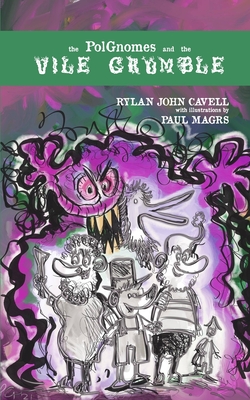 The Polgnomes And The Vile Grumble - Cavell, Rylan John