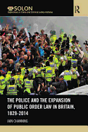 The Police and the Expansion of Public Order Law in Britain, 1829-2014