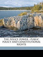 The Police Power: Public Policy and Constitutional Rights