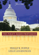 The Policy-Based Profession: An Introduction to Social Welfare Policy Analysis for Social Workers - Popple, Philip R, Professor, and Leighninger, Leslie