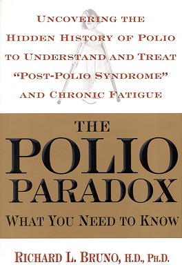 The Polio Paradox: What You Need to Know - Bruno, Richard L, PH.D.