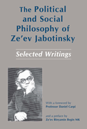 The Political and Social Philosophy of Zeev Jabotinsky: Selected Writings