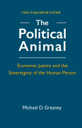 The Political Animal: Economic Justice and the Sovereignty of the Human Person