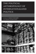 The Political Anthropology of Internationalized Politics