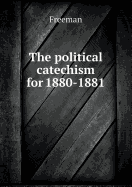 The Political Catechism for 1880-1881