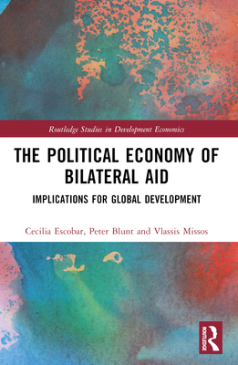 The Political Economy of Bilateral Aid: Implications for Global Development - Blunt, Peter