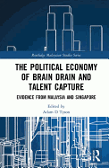 The Political Economy of Brain Drain and Talent Capture: Evidence from Malaysia and Singapore