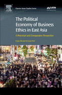 The Political Economy of Business Ethics in East Asia: A Historical and Comparative Perspective