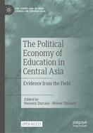 The Political Economy of Education in Central Asia: Evidence from the Field
