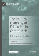 The Political Economy of Education in Central Asia: Evidence from the Field