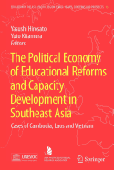 The Political Economy of Educational Reforms and Capacity Development in Southeast Asia: Cases of Cambodia, Laos and Vietnam