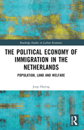 The Political Economy of Immigration in the Netherlands: Population, Land and Welfare