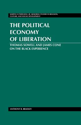 The Political Economy of Liberation: Thomas Sowell and James Cone on the Black Experience - Mitchell, Mozella, and Bradley, Anthony