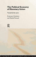 The Political Economy of Monetary Union: Towards the Euro