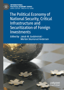 The Political Economy of National Security, Critical Infrastructure and Securitization of Foreign Investments