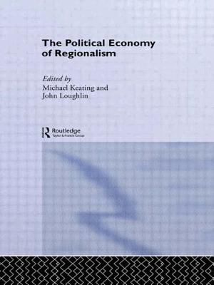 The Political Economy of Regionalism - Keating, Michael (Editor), and Loughlin, John (Editor)