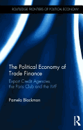 The Political Economy of Trade Finance: Export Credit Agencies, the Paris Club and the IMF