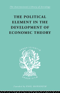 The Political Element in the Development of Economic Theory: A Collection of Essays on Methodology
