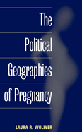 The Political Geographies of Pregnancy