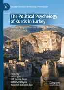 The Political Psychology of Kurds in Turkey: Critical Perspectives on Identity, Narratives, and Resistance