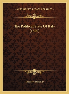 The Political State Of Italy (1820) - Lyman, Theodore, Jr.