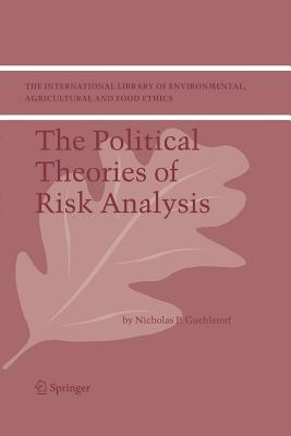 The Political Theories of Risk Analysis - Guehlstorf, Nicholas P.