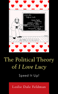 The Political Theory of I Love Lucy: Speed It Up!