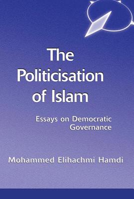 The Politicisation Of Islam: A Case Study Of Tunisia - Hamdi, Mohamed Elhachmi