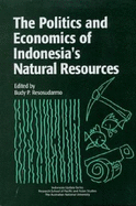 The Politics and Economics of Indonesia's Natural Resources