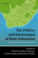 The Politics and Governance of Basic Education: A Tale of Two South African Provinces