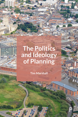 The Politics and Ideology of Planning - Marshall, Tim