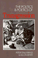 The Politics and Poetics of Transgression - Stallybrass, Peter, Professor, and White, Allon (Photographer), and Stallybras