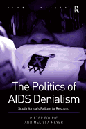 The Politics of AIDS Denialism: South Africa's Failure to Respond