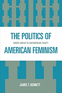 The Politics of American Feminism: Gender Conflict in Contemporary Society