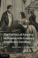 The Politics of Anxiety in Nineteenth-Century American Literature