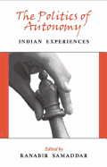 The Politics of Autonomy: Indian Experiences