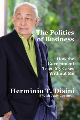 The Politics of Business - Corcoran, Judy, and Disini, Herminio T
