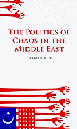 The Politics of Chaos in the Middle East