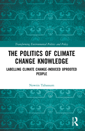 The Politics of Climate Change Knowledge: Labelling Climate Change-induced Uprooted People