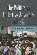 The Politics of Collective Advocacy in India: Tools and Traps