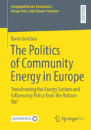 The Politics of Community Energy in Europe: Transforming the Energy System and Influencing Policy from the Bottom Up?