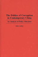 The Politics of Corruption in Contemporary China: An Analysis of Policy Outcomes