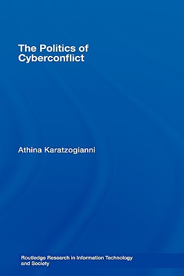 The Politics of Cyberconflict - Karatzogianni, Athina