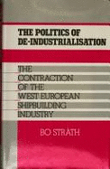 The Politics of de-Industrialisation: The Contraction of the West European Shipbuilding Industry