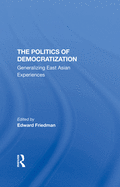 The Politics Of Democratization: Generalizing East Asian Experiences