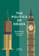 The Politics of Drugs: Perceptions, Power and Policies