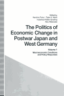 The Politics of Economic Change in Postwar Japan and West Germany: Volume 1: Macroeconomic Conditions and Policy Responses