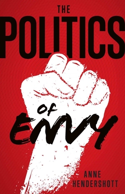 The Politics of Envy - Hendershott, Anne